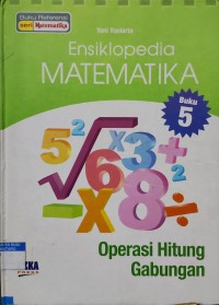 Image of ensiklopedi Matematika Buku 5 : Operasi Hitung Gabungan