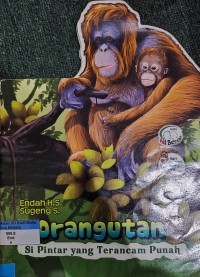 Image of Orangutan : Si Pintar Yang Terancam Punah