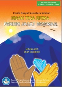 Kisah Tiga Dewa Pendiri Jagat Besemah: Cerita Rakyat Sumatera Selatan