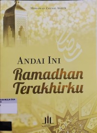 Andai ini ramadhan terakhirku