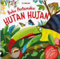 Buku Pertamaku : Hutan Hujan