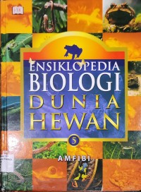 Ensiklopedi Biologi Dunia Hewan 5 : Amfibi