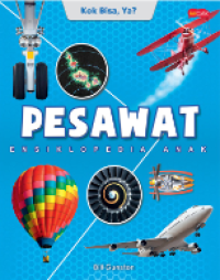 Ensiklopedia Anak-Kok Bisa ya? Pesawat