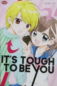 IT'S TOUGH TO BE YOU