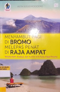 Menyambut Pagi di bromo, melepas penat di Raja Ampat