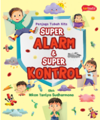Penjaga Tubuh Kita : Super Alarm dan Super Kontrol